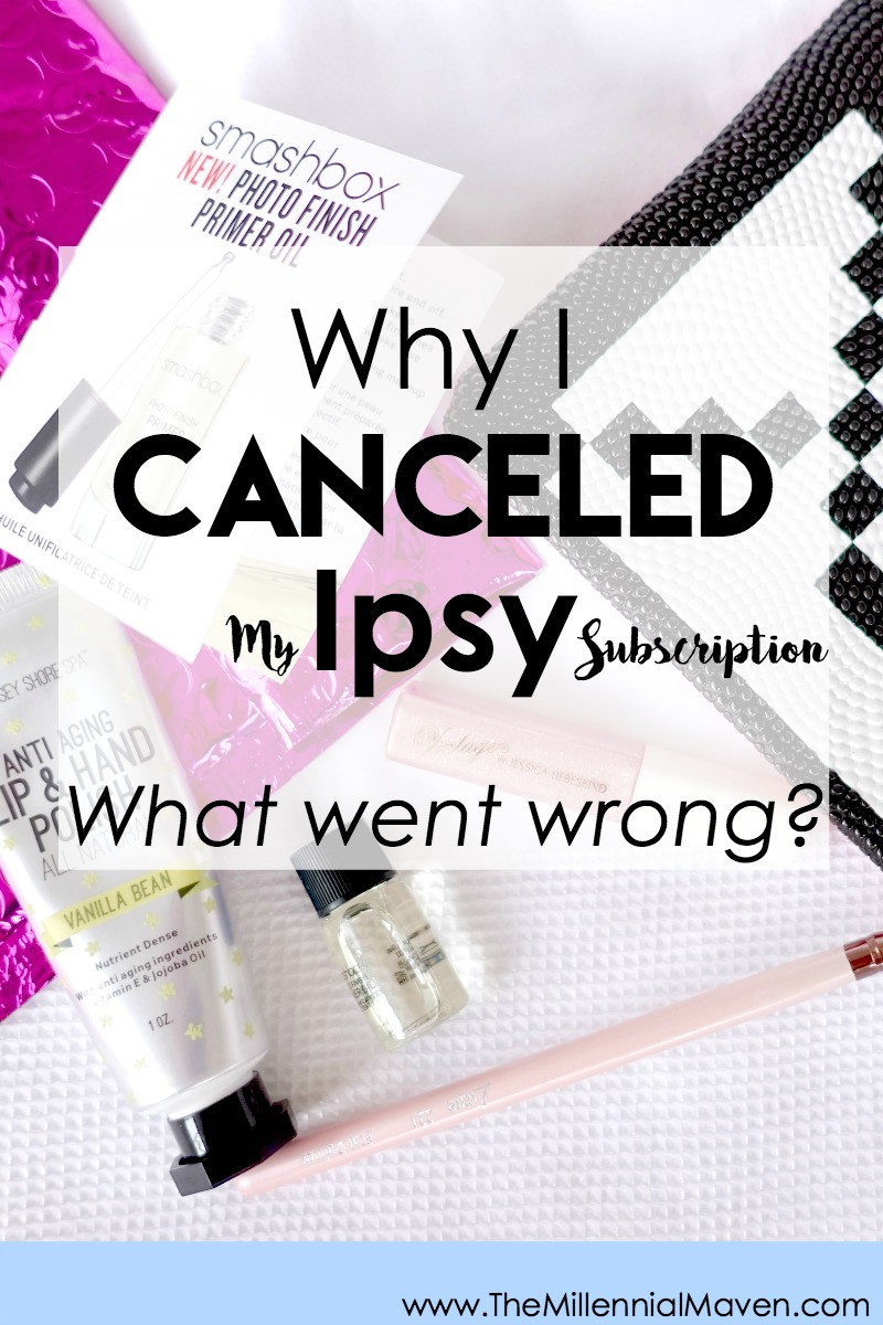 Ipsy Review + Why I'm Canceling My Ipsy Subscription