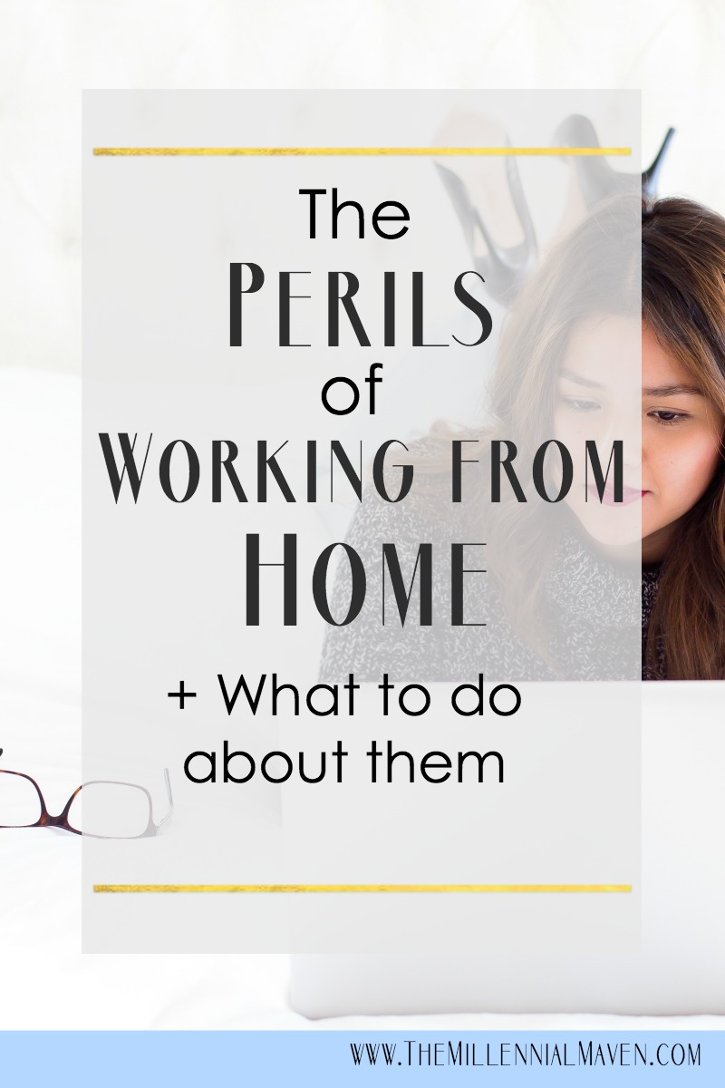 The Perils of Working From Home + what to do about them