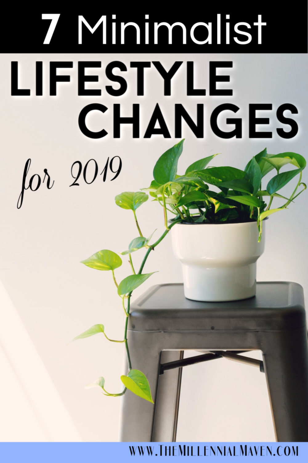 7 Minimalist Lifestyle Changes I’m Making in 2019 (& how you can reap the benefits, too!)