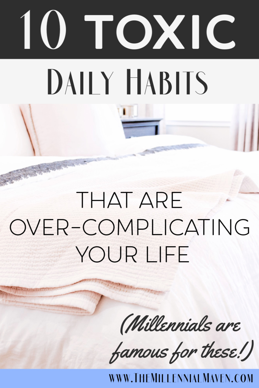 10 Toxic Habits That Are Over-Complicating Your Life || How To Live Your Best Life || The Millennial Maven #toxichabits #selfcare #healthyhabits #healthylifestyle #productivity