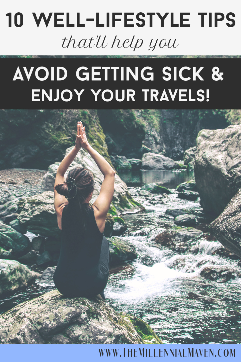 10 Well-Lifestyle Tips That’ll Help You Avoid Getting Sick on Vacation || How To NOT Get Sick While Traveling || The Millennial Maven #wellnesstips #travelhealthy #travelpacking #travelbeauty #travelplanning