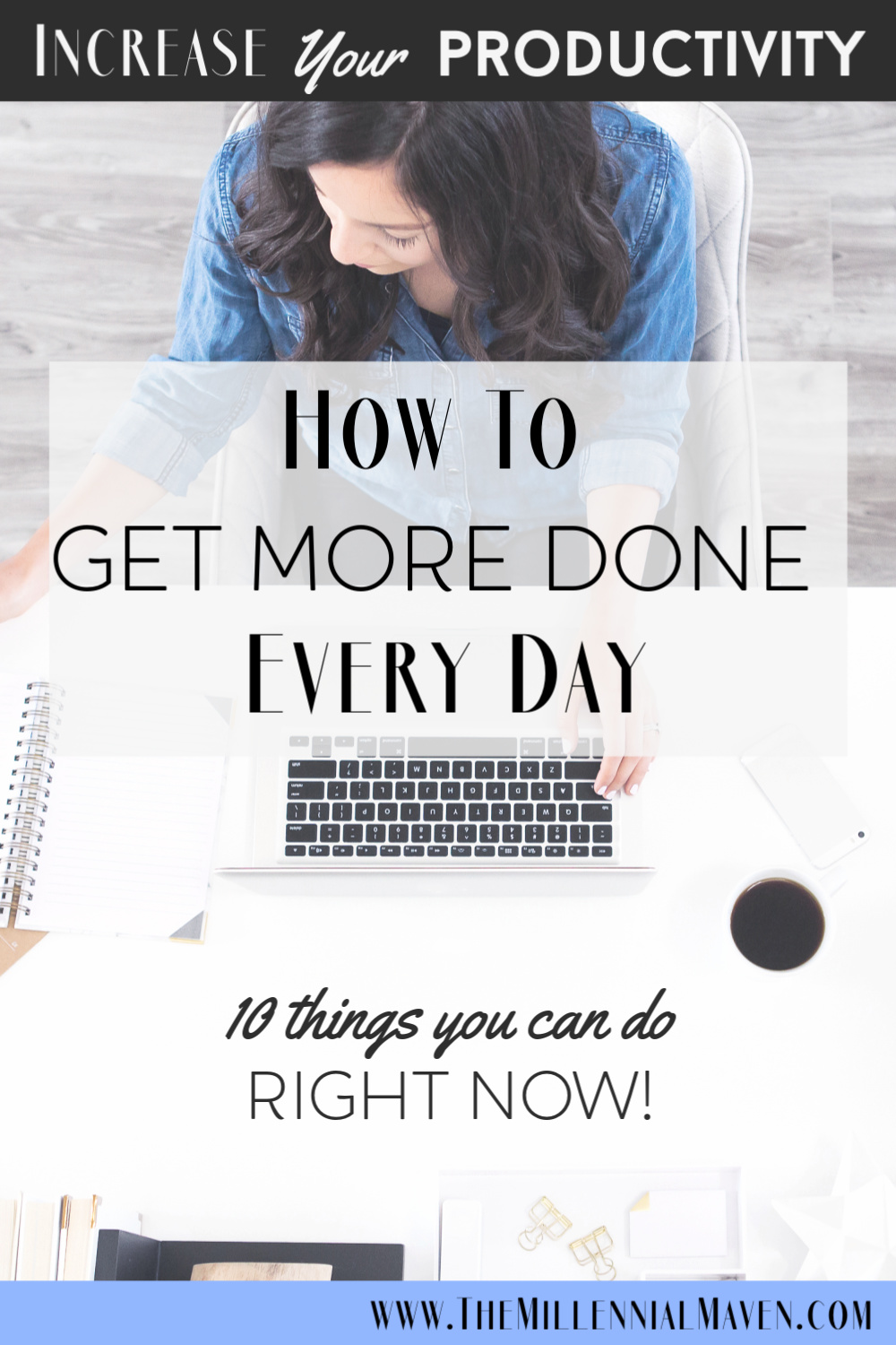How To Get More Done Every Day || Increase Productivity || The Millennial Maven #productivity #beproductive #getmoredone #productivityhacks #domore