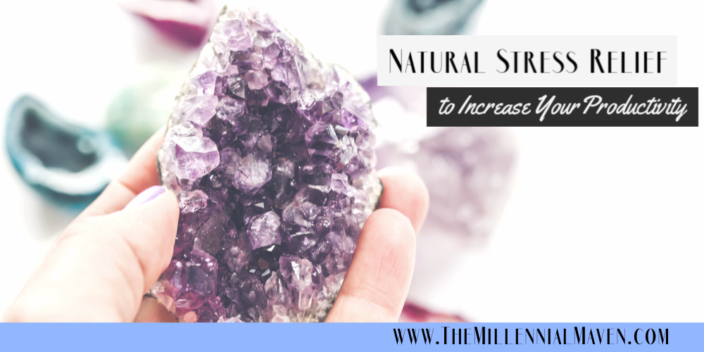 10 Easy & Natural Stress Relief Tips to Increase Your Productivity || The Millennial Maven #stressrelief #selfcare #relievestress #meditation #essentialoils